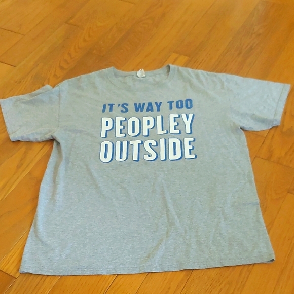 It's Way Too Peopley Outside T-Shirt - Picture 1 of 3